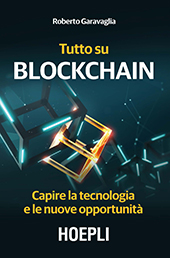 E-book, Tutto su blockchain : capire la tecnologia e le nuove opportunità, Garavaglia, Roberto, Hoepli