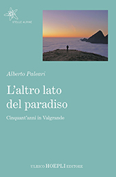 eBook, L'altro lato del paradiso : cinquant'anni in Valgrande, Paleari, Alberto, Hoepli