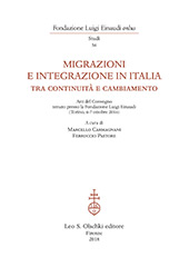 E-book, Migrazioni e integrazione in Italia : tra continuità e cambiamento : atti del convegno tenuto presso la Fondazione Luigi Einaudi (Torino, 6-7 ottobre 2016), L.S. Olschki