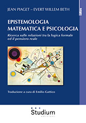 eBook, Epistemologia matematica e psicologia : ricerca sulle relazioni tra la logica formale ed il pensiero reale, Piaget, Jean, Studium