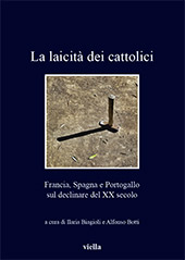 E-book, La laicità dei cattolici : Francia, Spagna e Portogallo sul declinare del XX secolo, Viella