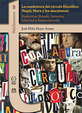 eBook, La cuadratura del círculo filosófico : Hegel, Marx y los marxismos : Dialéctica, Estado, Derecho, Libertad y Emancipación, Bonilla Artigas Editores