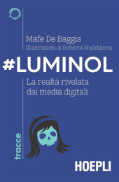 E-book, #Luminol : la realtà rivelata dai media digitali, De Baggis, Mafe, Hoepli