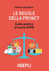 E-book, Le regole della privacy : guida pratica al nuovo GDPR, De Stefani, Federica, Hoepli