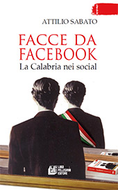 E-book, Facce da Facebook : la Calabria nei social, Sabato, Attilio, Pellegrini