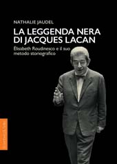 E-book, La leggenda nera di Jacques Lacan : Élisabeth Roudinesco e il suo metodo storiografico, Jaudel, Nathalie, Rosenberg & Sellier
