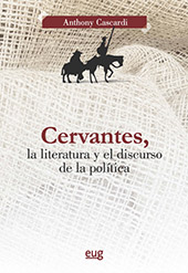 E-book, Cervantes, la literatura y el discurso de la política, Cascardi, Anthony J., 1953-, Universidad de Granada