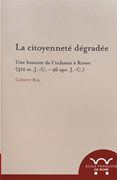 E-book, La citoyenneté dégradée : une histoire de l'infamie à Rome : (312 av. J.-C.-96 apr. J.-C.), École française de Rome