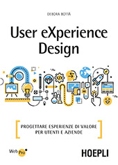 E-book, User Experience Design : progettare esperienze di valore per utenti e aziende, Bottà, Debora, Hoepli