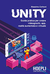 E-book, Unity : guida pratica per creare videogiochi, app, realtà aumentata e virtuale, Hoepli