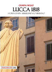 eBook, Lucca 1818 : storia di un abbellimento urbano, Niglio, Olimpia, Tra le righe libri