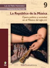 E-book, La República de la Música : ópera, política y sociedad en el México del siglo XIX, Hammeken, Luis de Pablo, Bonilla Artigas Editores