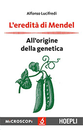 eBook, L'eredità di Mendel : all'origine della genetica, Lucifredi, Alfonso, Hoepli