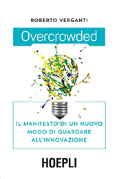 eBook, Overcrowded : il manifesto di un nuovo modo di guardare all'innovazione, Verganti, Roberto, Hoepli