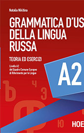 eBook, Grammatica d'uso della lingua russa : teoria ed esercizi : livello A2 del quadro Comune Europeo di Riferimento per le Lingue, Hoepli