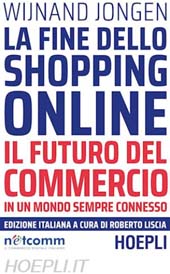 E-book, La fine dello shopping online : il futuro del commercio in un mondo sempre connesso, Hoepli