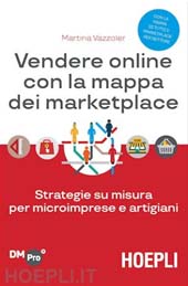 E-book, Vendere online con la mappa dei marketplace : strategie su misura per microimprese e artigiani, Hoepli