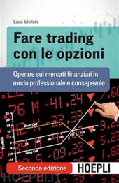 E-book, Fare trading con le opzioni : operare sui mercati finanziari in modo professionale e consapevole, Stellato, Luca, Hoepli