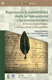 E-book, Repensando la sostenibilidad desde las humanidades y las ciencias sociales : definiciones, problemas y miradas desde Latinoamérica : un abordaje bibliográfico-crítico, Bonilla Artigas Editores
