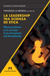 E-book, La leadership tra scienza ed etica : riflessioni preliminari per la costruzione di una teoria generale sulla NeuroLeadership, Armando editore