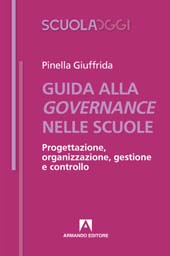 E-book, Guida alla governance nelle scuole : progettazione, organizzazione, gestione e controllo, Giuffrida, Pinella, Armando