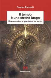 eBook, Il tempo è uno strano luogo : una nuova teoria quantistica sul tempo, Pandolfi, Sandro, Armando