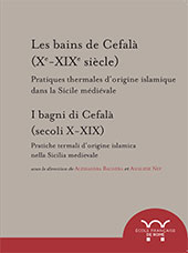 E-book, Les bains de Cefalà (Xe-XIXe siècle) : pratiques thermales d'origine islamique dans la Sicile médiévale = I bagni di Cefalà (secoli X-XIX) : pratiche termali d'origine islamica nella Sicilia medievale, École française de Rome