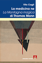 eBook, La medicina ne La montagna magica di Thomas Mann, Cagli, Vito, Armando editore