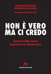 E-book, Non è vero ma ci credo : come le fake news inquinano la democrazia, Armando editore