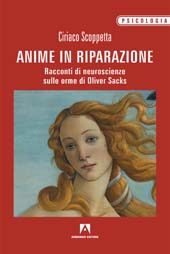 eBook, Anime in riparazione : racconti di Neuroscienze sulle orme di Oliver Sacks, Scoppetta, Ciriaco, Armando