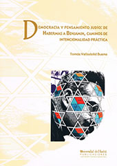E-book, Democracia y pensamiento judío : de Habermas a Benjamin : caminos de intencionalidad práctica, Valladolid Bueno, Tomás, Universidad de Huelva