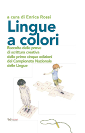 E-book, Lingue a colori : raccolta delle prove di scrittura creativa delle prime cinque edizioni del Campionato Nazionale delle Lingue, Aras edizioni