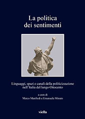 eBook, La politica dei sentimenti : linguaggi, spazi e canali della politicizzazione nell'Italia del lungo Ottocento, Viella
