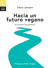 E-book, Hacia un futuro vegano : un enfoque pragmático, Plaza y Valdés Editores