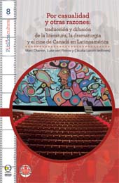 eBook, Por casualidad y otras razones : traducción y difusión de la literatura, la dramaturgia y el cine de Canadá en Latinoamérica, Bonilla Artigas Editores