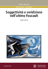 E-book, Soggettività e veridizione nell'ultimo Foucault, La Rocca, Giorgio, Sapienza Università Editrice