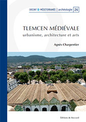 E-book, Tlemcen médiévale : urbanisme, architecture et arts, Charpentier, Agnès, Éditions de Boccard