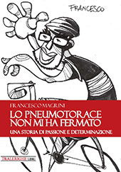 E-book, Lo pneumotorace non mi ha fermato : una storia di passione e determinazione, Magrini, Francesco, Tra le righe libri