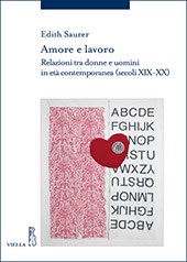 E-book, Amore e lavoro : relazioni tra donne e uomini in età contemporanea, secoli XIX-XX, Saurer, Edith, Viella