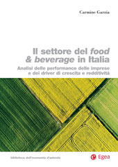 E-book, Il settore food & beverage in Italia : analisi delle performace delle imprese e dei driver di crescita e redditività, Garzia, Carmine, Egea