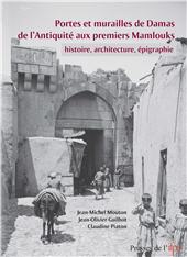 E-book, Portes et murailles de Damas de l'antiquité aux premiers mamlouks : histoire, architecture, épigraphie, Presses de l'Ifpo