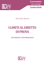 E-book, I limiti al diritto di prova : documenti e testimonianza, Mottola, Maria Rita, Key editore