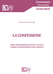 E-book, La confessione : come orientarsi fra prove legali e libero convincimento del giudice, Key editore