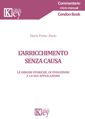 E-book, L'arricchimento senza causa : le origini storiche, le evoluzioni e la sua applicazione, Key editore