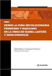 E-book, Desde la Cuba revolucionaria : feminismo y marxismo en la obra de Isabel Larguía y John Dumoulin, Consejo Latinoamericano de Ciencias Sociales