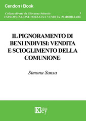 E-book, Il pignoramento di beni indivisi : vendita e scioglimento della comunione, Sansa, Simona, Key editore