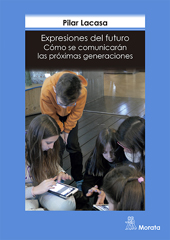 E-book, Expresiones del futuro : cómo se comunicarán las próximas generaciones, Lacasa, Pilar, Ediciones Morata