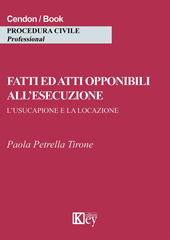 E-book, Fatti ed atti opponibili all'esecuzione : l'usucapione e la locazione, Key editore