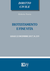 E-book, Biotestamento e fine vita : legge 22 dicembre 2017, n. 219, Travia, Roberta, Key editore