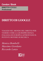 E-book, Diritto di Google : viaggio nel mondo del diritto per vedere come la giurisprudenza italiana ed europea affrontano il potente motore di ricerca, Key editore
